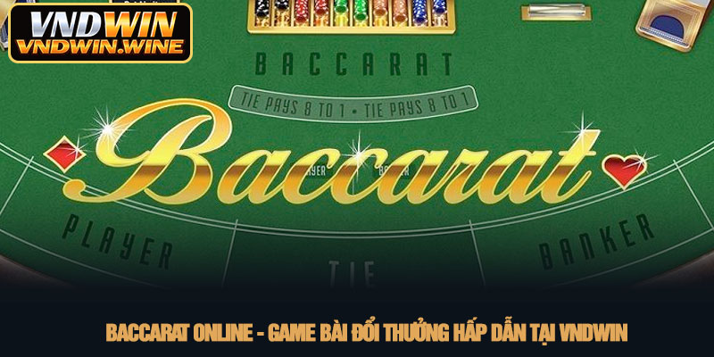 Baccarat online - Game bài đổi thưởng hấp dẫn tại VNDWIN 8 Baccarat online - Game bài đổi thưởng hấp dẫn tại VNDWIN