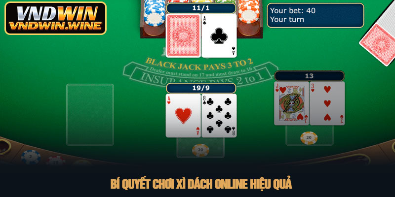 Xì dách online - Trải nghiệm game bài đỉnh cao tại VNDWIN 3 Bí quyết chơi xì dách online hiệu quả được cao thủ áp dụng