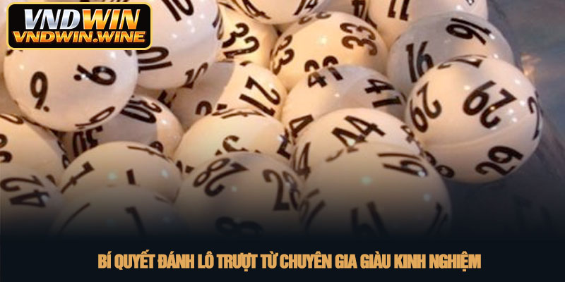 Đánh lô trượt - Kinh nghiệm thực chiến tại VNDWIN 3 Bí quyết đánh lô trượt từ chuyên gia giàu kinh nghiệm