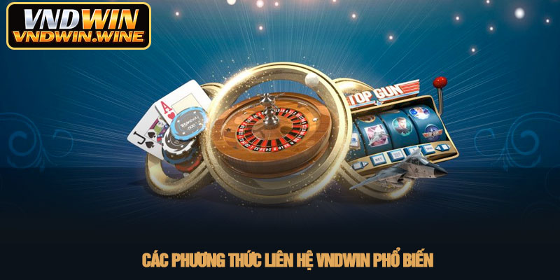 Liên hệ VNDWIN - Giải đáp hỗ trợ người chơi nhanh nhất 2026 1 Các Phương thức Liên hệ VNDWIN phổ biến