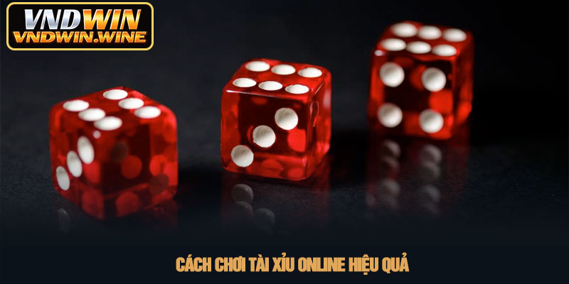 Tài xỉu online - Giải trí xanh chín cùng VNDWIN 2026 3 Cách chơi tài xỉu online hiệu quả