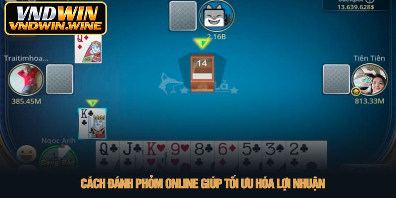 Đánh phỏm - Bí kíp hạ gục đối thủ tại VNDWIN 2026 4 Cách đánh phỏm online giúp tối ưu hóa lợi nhuận