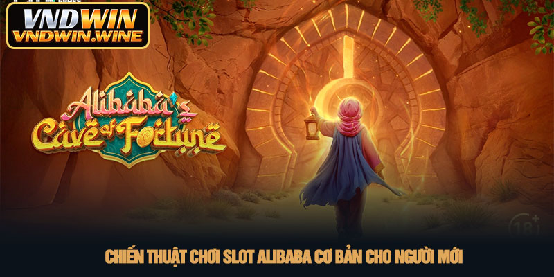 Slot Alibaba - Chinh phục kho báu huyền thoại tại VNDWIN 3 Chiến thuật chơi Slot Alibaba cơ bản cho người mới