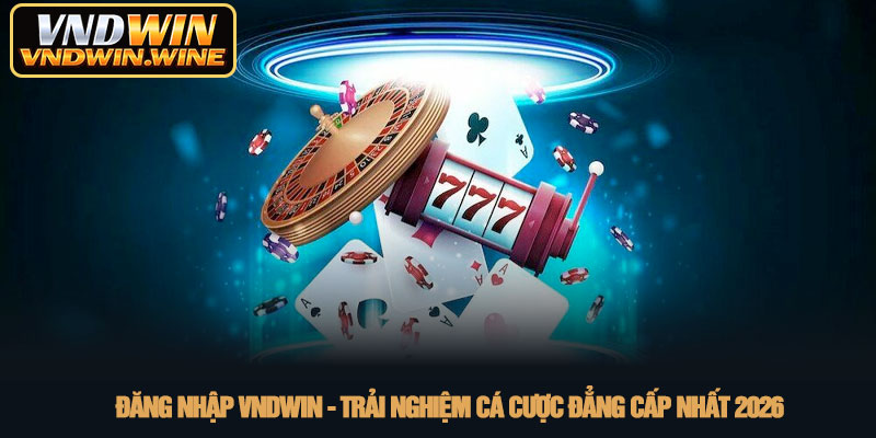 Đăng nhập VNDWIN - Trải nghiệm cá cược đẳng cấp nhất 2026 1 Đăng nhập VNDWIN - Trải nghiệm cá cược đẳng cấp nhất 2026
