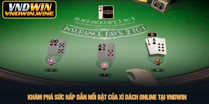 Xì dách online - Trải nghiệm game bài đỉnh cao tại VNDWIN 2 Khám phá sức hấp dẫn nổi bật của xì dách online tại VNDWIN