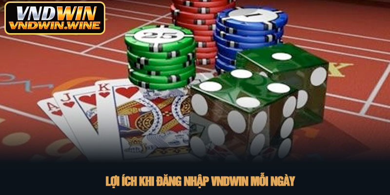 Đăng nhập VNDWIN - Trải nghiệm cá cược đẳng cấp nhất 2026 3 Lợi ích khi đăng nhập VNDWIN mỗi ngày