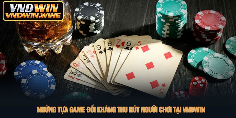 Game bài VNDWIN - Thiên đường giải trí đổi thưởng 2026 3 Những tựa game đối kháng thu hút người chơi tại VNDWIN