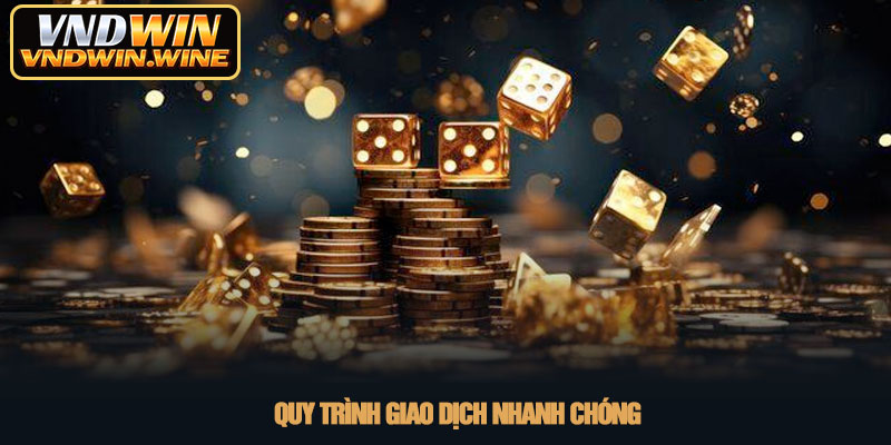 Giới thiệu VNDWIN - Sân chơi cá cược đẳng cấp quốc tế 2026 3 Quy trình giao dịch nhanh chóng