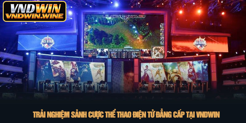 Thể thao điện tử - Đỉnh cao giải trí mới tại VNDWIN 2026 3 Trải nghiệm sảnh cược thể thao điện tử đẳng cấp tại VNDWIN