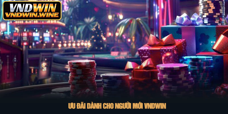 Đăng ký VNDWIN - Hướng dẫn tạo tài khoản an toàn năm 2026 4 Ưu đãi dành cho người mới VNDWIN